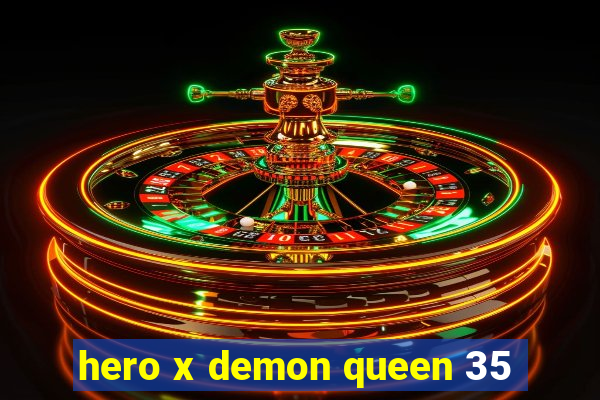 hero x demon queen 35